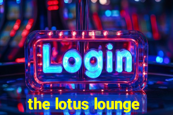 the lotus lounge